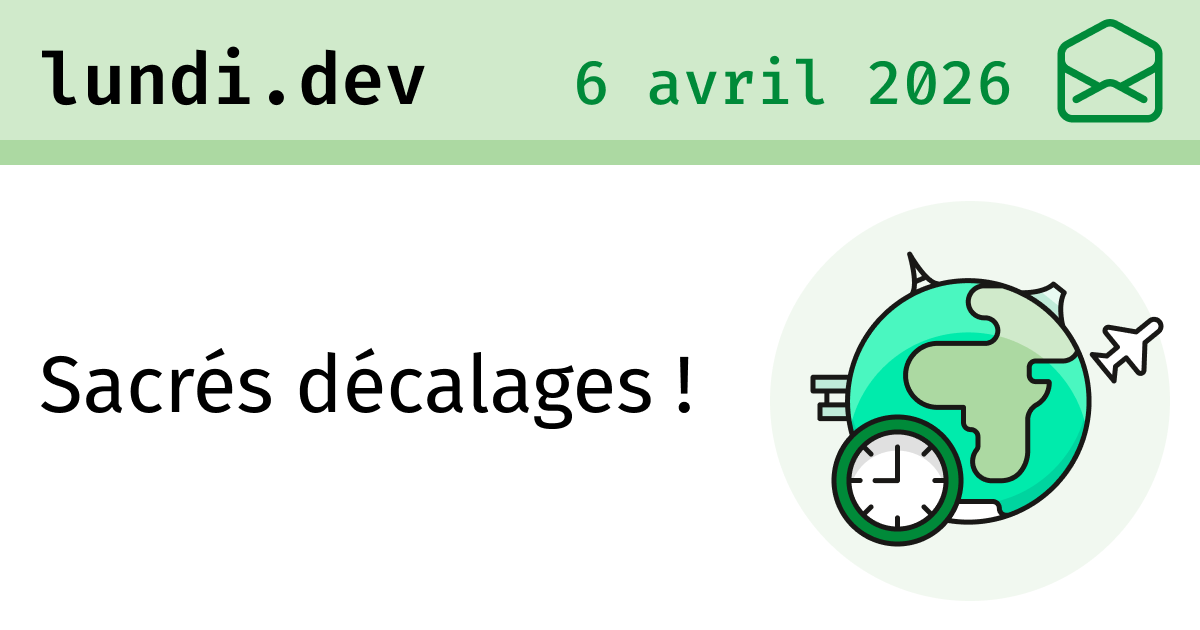 https://lundi.dev/newsletter/2026/04/06/6-sacres-decalages social preview image